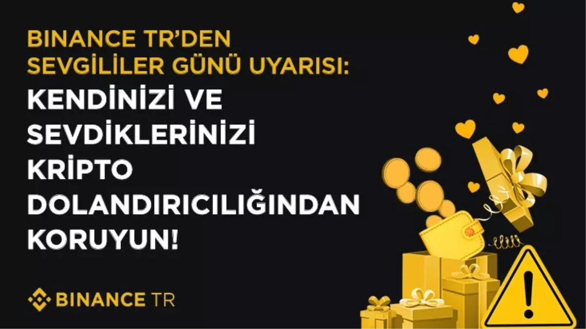 Binance TR\'den Sevgililer Günü Uyarısı: