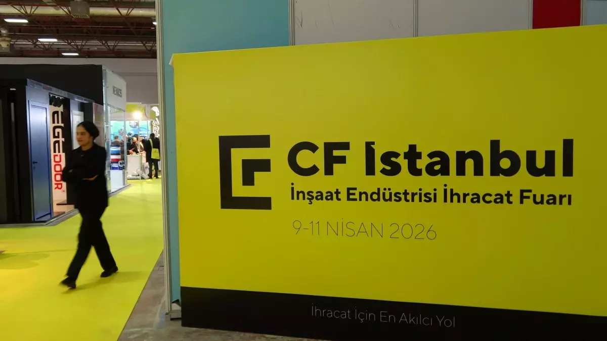 CF İstanbul 2025: İnşaat sektöründe ihracat fırsatları ve yeni pazarlar buluşuyor