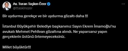 CHP'li Özer: İmamoğlu'nun avukatı Mehmet Pehlivan gözaltına alındı