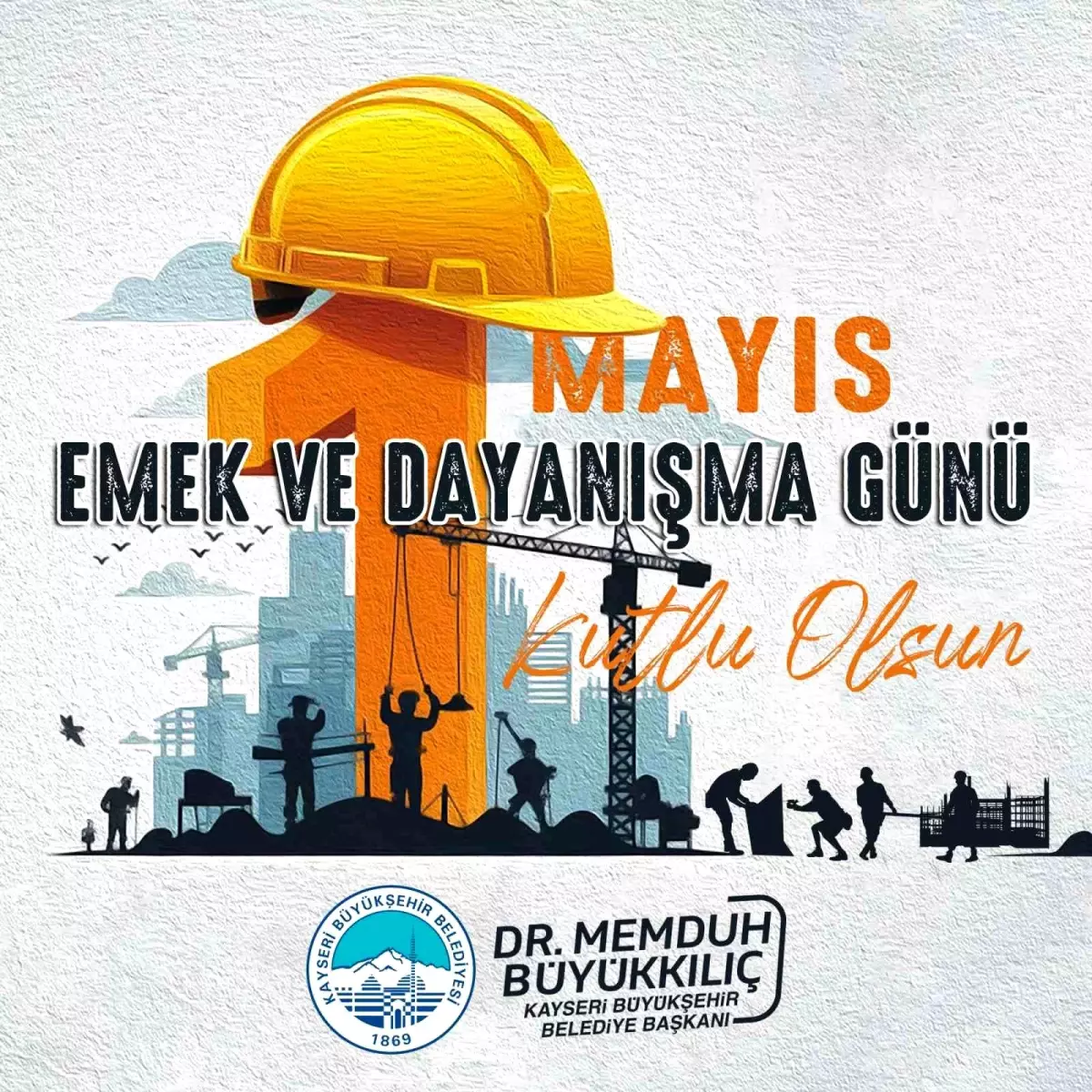 Başkan Büyükkılıç\'tan 1 Mayıs Emek ve Dayanışma Günü Mesajı