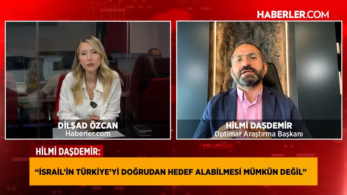 Optimar Araştırma Başkanı Daşdemir: İsrail\'in Türkiye\'yi doğrudan hedef alabilmesi mümkün değil