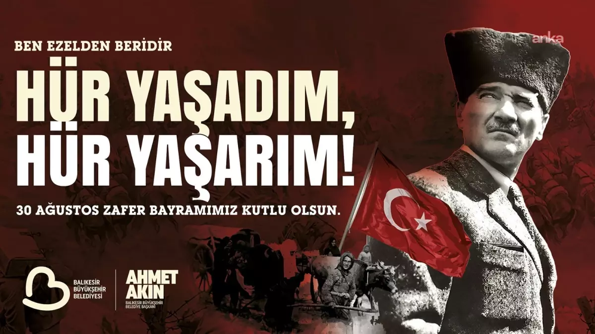 Balıkesir Büyükşehir Belediye Başkanı Akın: "30 Ağustos Zafer Bayramı; Milletimizin Azminin, İnancının ve Kararlılığının Tüm Dünyaya İlan Edildiği Bir Dönüm...