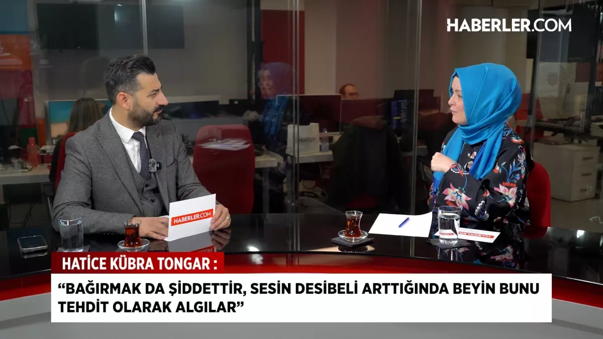 Hatice Kübra Tongar: Bağırmak da şiddettir, sesin desibeli arttığında beyin bunu tehdit olarak algılar