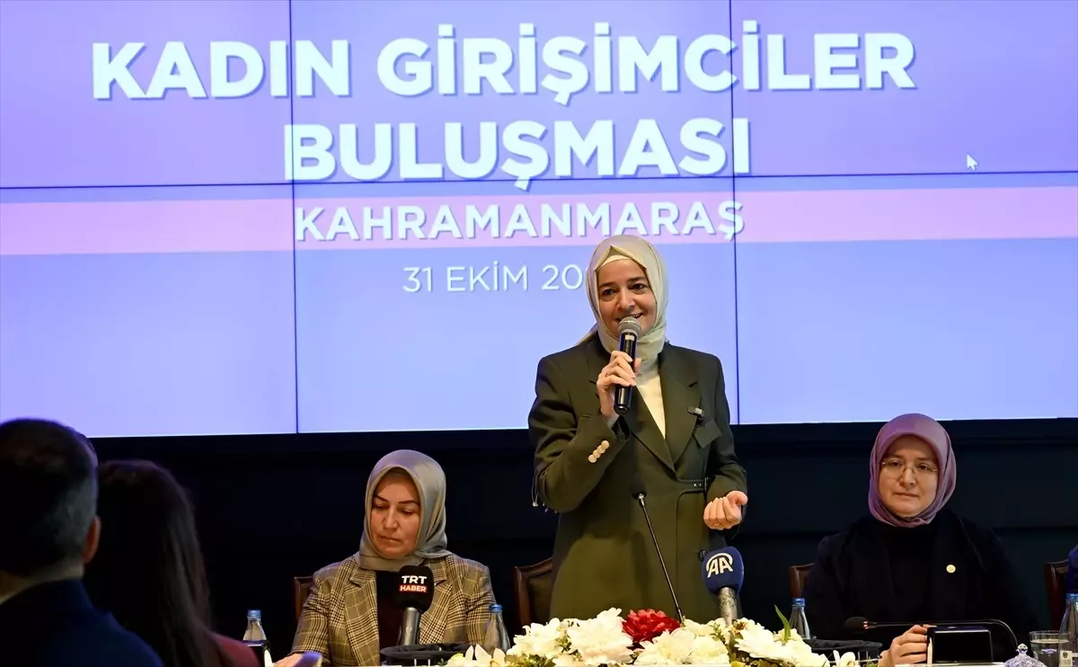 AK Parti Genel Başkan Yardımcısı Kaya, Kahramanmaraş\'ta kadın girişimcilerle buluştu Açıklaması