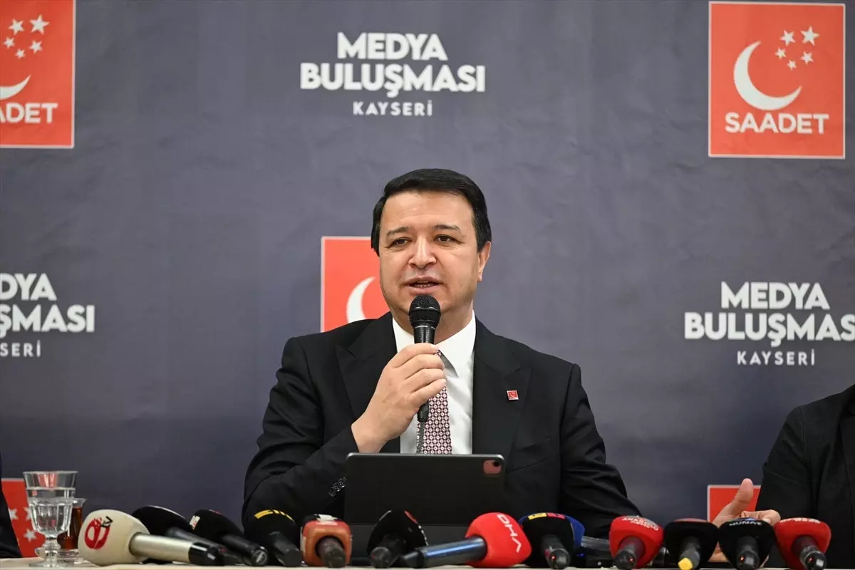 Saadet Partisi Genel Başkanı Arıkan, Kayseri\'de konuştu Açıklaması