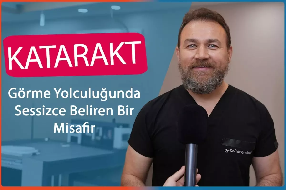 Katarakt: Görme Yolculuğunda Sessizce Beliren Bir Misafir