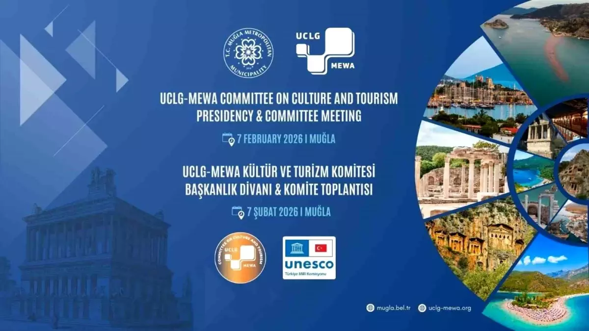 UCLG MEWA Kültür ve Turizm Komitesi yeni dönem toplantısı Muğla\'da gerçekleştirilecek