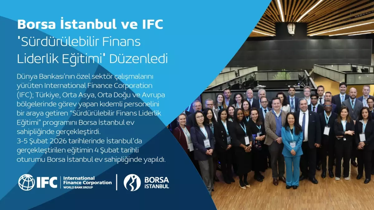 Borsa İstanbul ve IFC "Sürdürülebilir Finans Liderlik Eğitimi" Düzenledi