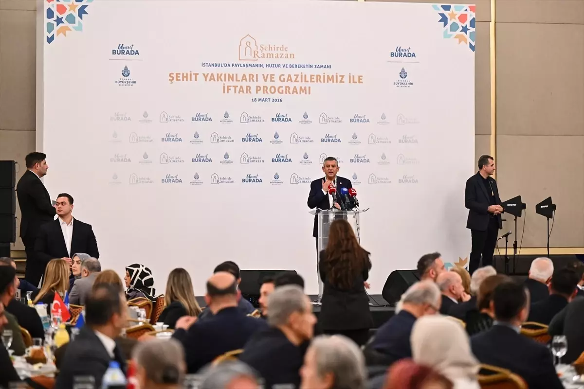 CHP Genel Başkanı Özel, şehit aileleri ve gazilerle iftar programında konuştu Açıklaması