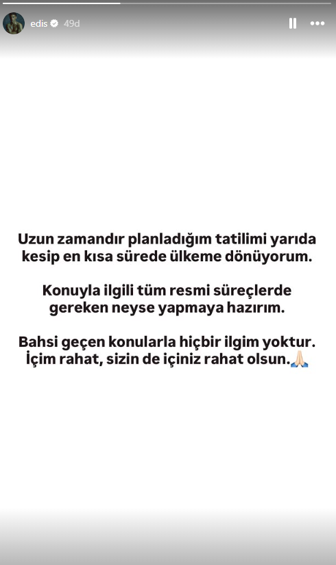 Hakkında yakalama kararı çıkarılan Edis'ten ilk açıklama: En kısa sürede ülkeme dönüyorum