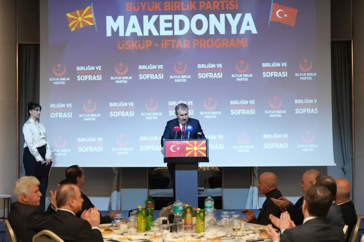 Destici Üsküp\'teki iftar programında konuştu