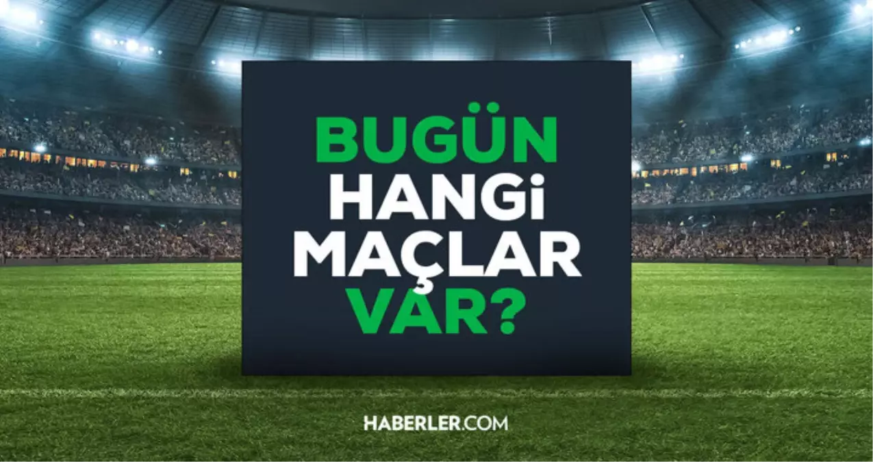Bugün maç var mı? 26 Mart Perşembe bugün kimin maçı var, hangi kanalda?