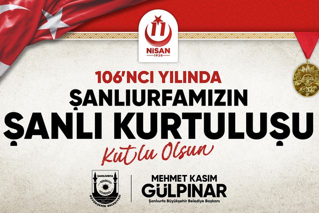 Şanlıurfa’nın kurtuluşunun 106’ncı yılı coşkuyla kutlanacak