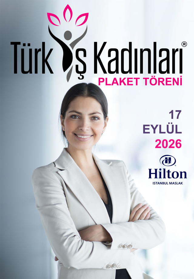2026 Türk İş Kadınları Plaket Töreni tarihi belli oldu!