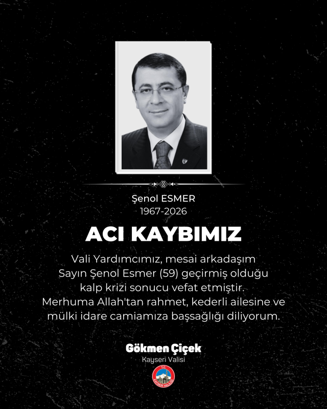 Kayseri Vali Yardımcısı Şenol Esmer kalp krizi sonucu hayatını kaybetti