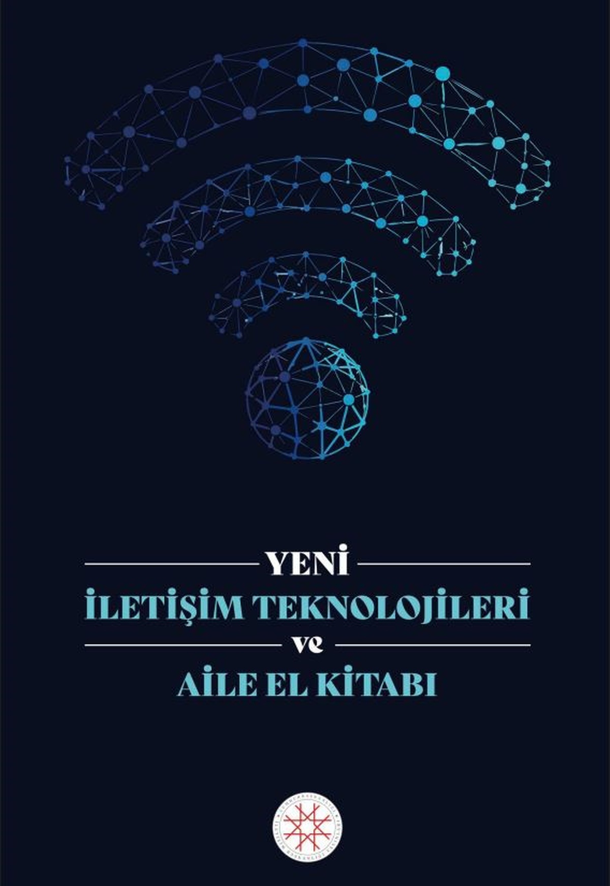 Aileler İçin Dijital Rehber: Yeni İletişim Teknolojileri ve Aile El Kitabı Yayımlandı