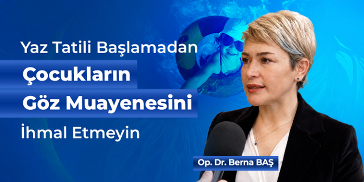 Yaz Tatili Başlamadan Çocukların Göz Muayenesini İhmal Etmeyin