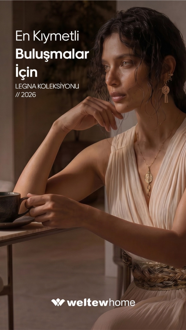 Weltew Home'dan Legna koleksiyonu için yeni reklam filmi