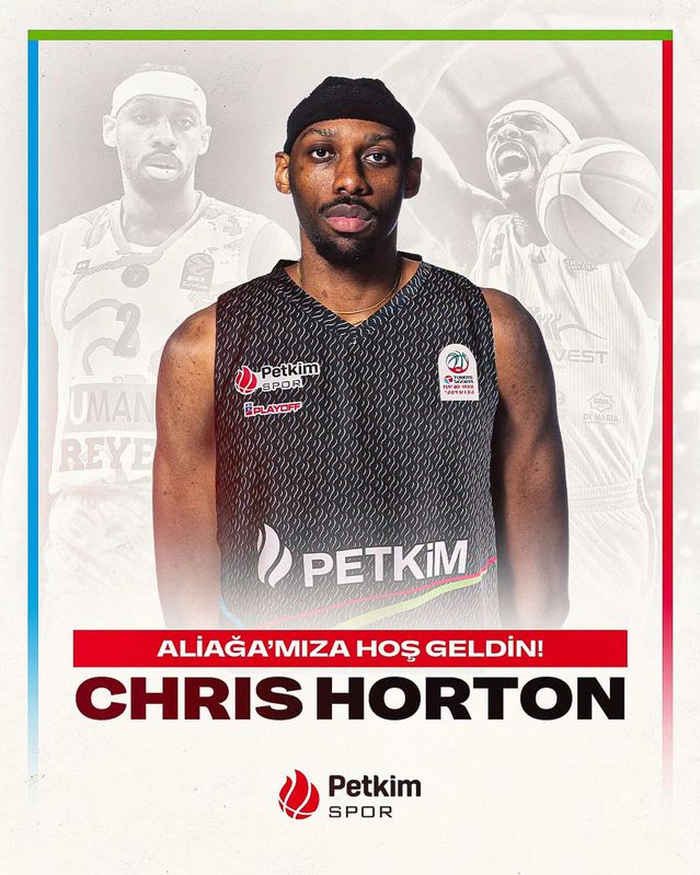 Aliağa Petkimspor Chris Horton’u Kadrosuna Kattı