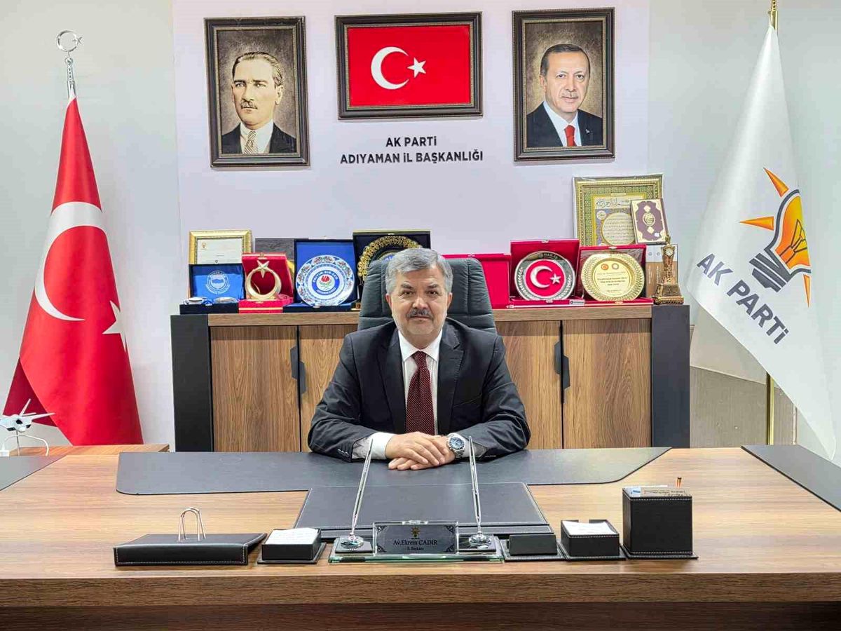 Adıyaman AK Parti İl Başkanı Çadır: 15 Temmuz unutulmayacak bir destandır