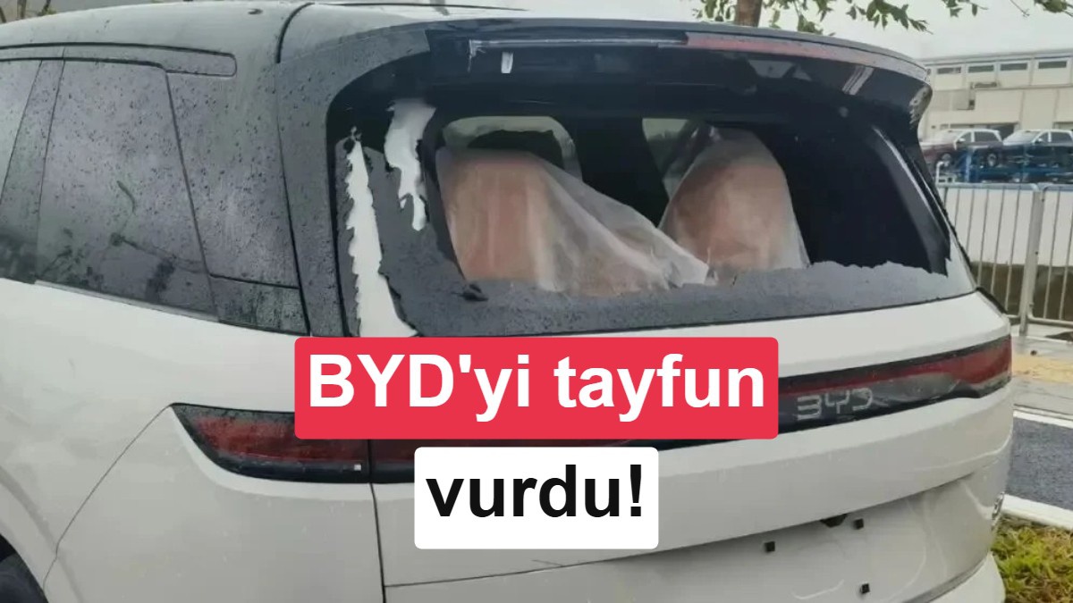 Noul Tayfunu BYD Üretim Üssünü Vurdu
