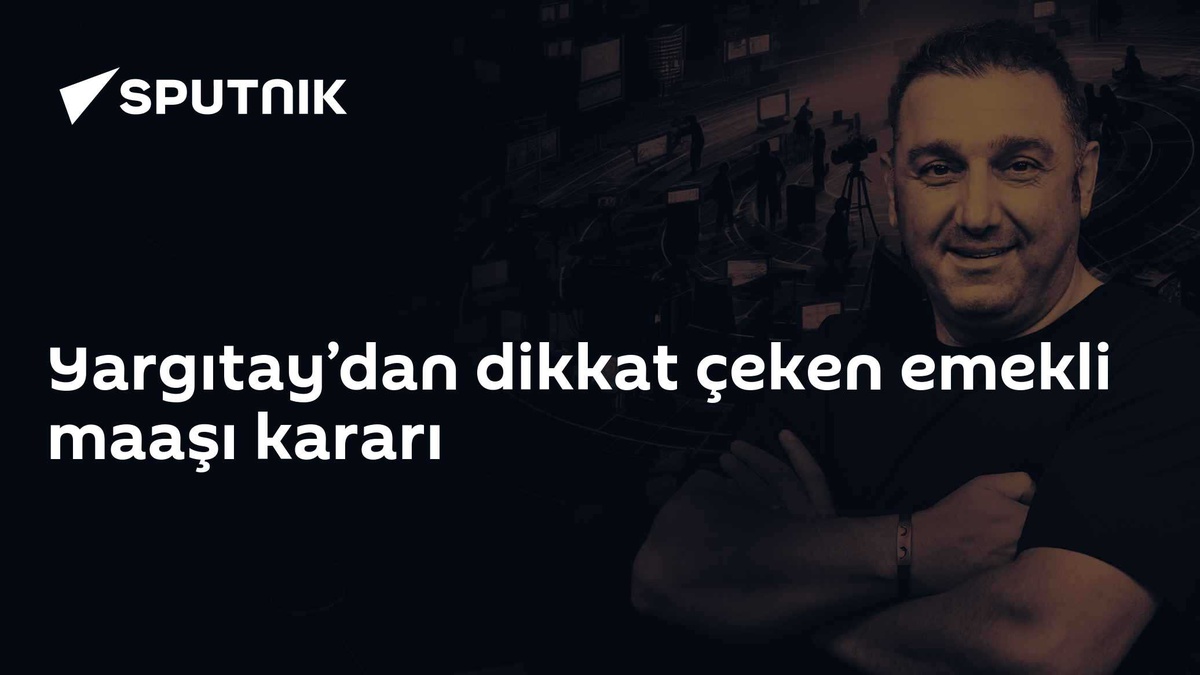 Yargıtay\'dan Emekli Aylığı Kararı