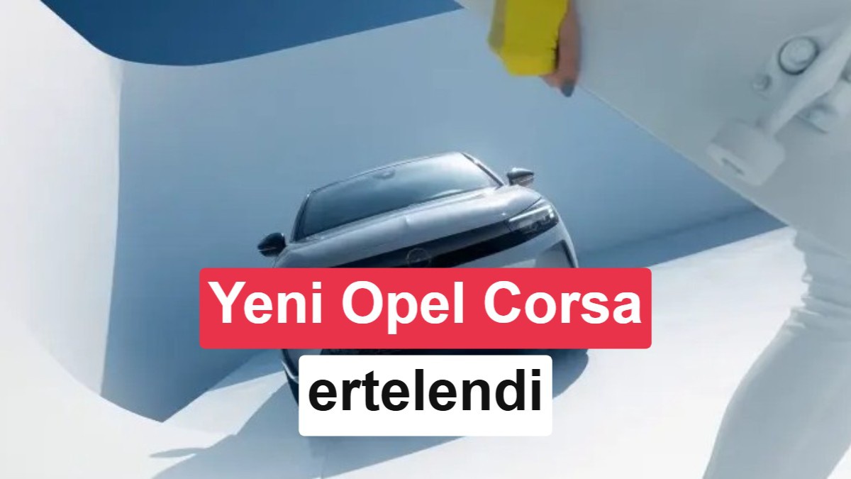 Opel Corsa'nın Lansmanı 2028'e Ertelendi