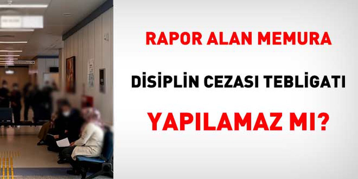 Raporlu Memurlara Disiplin Cezası Tebliği