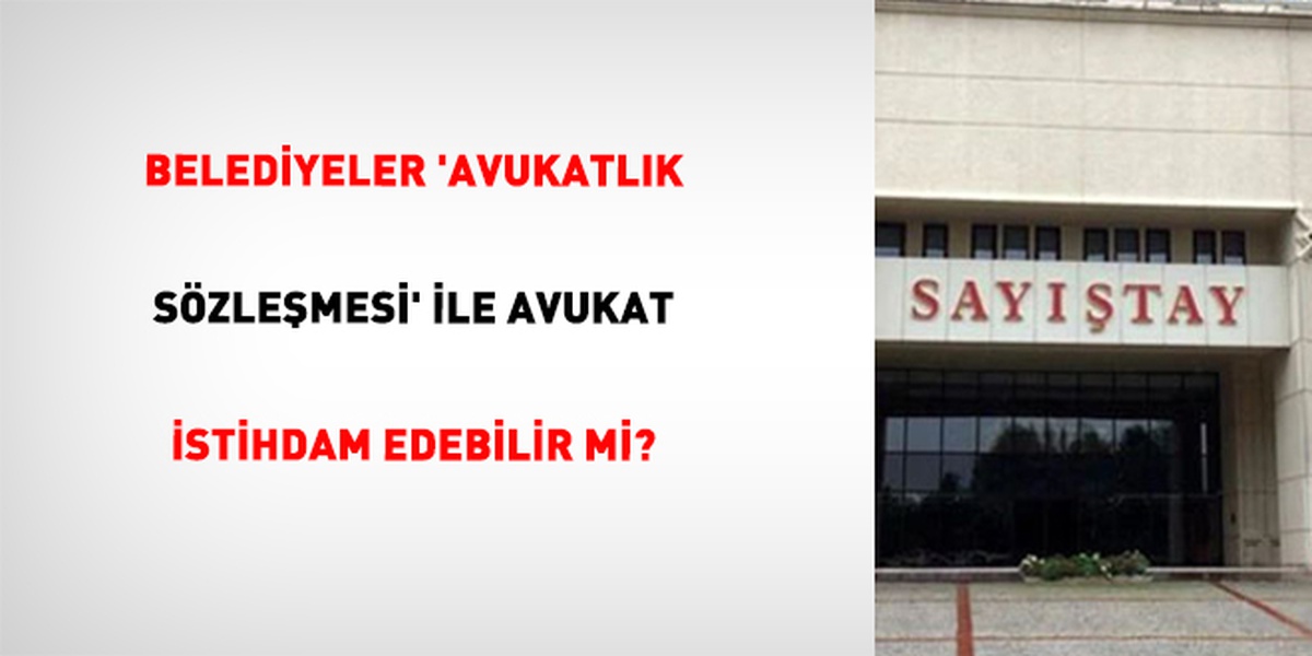 Sayıştay'dan Belediyelere Önemli Avukat Kararı