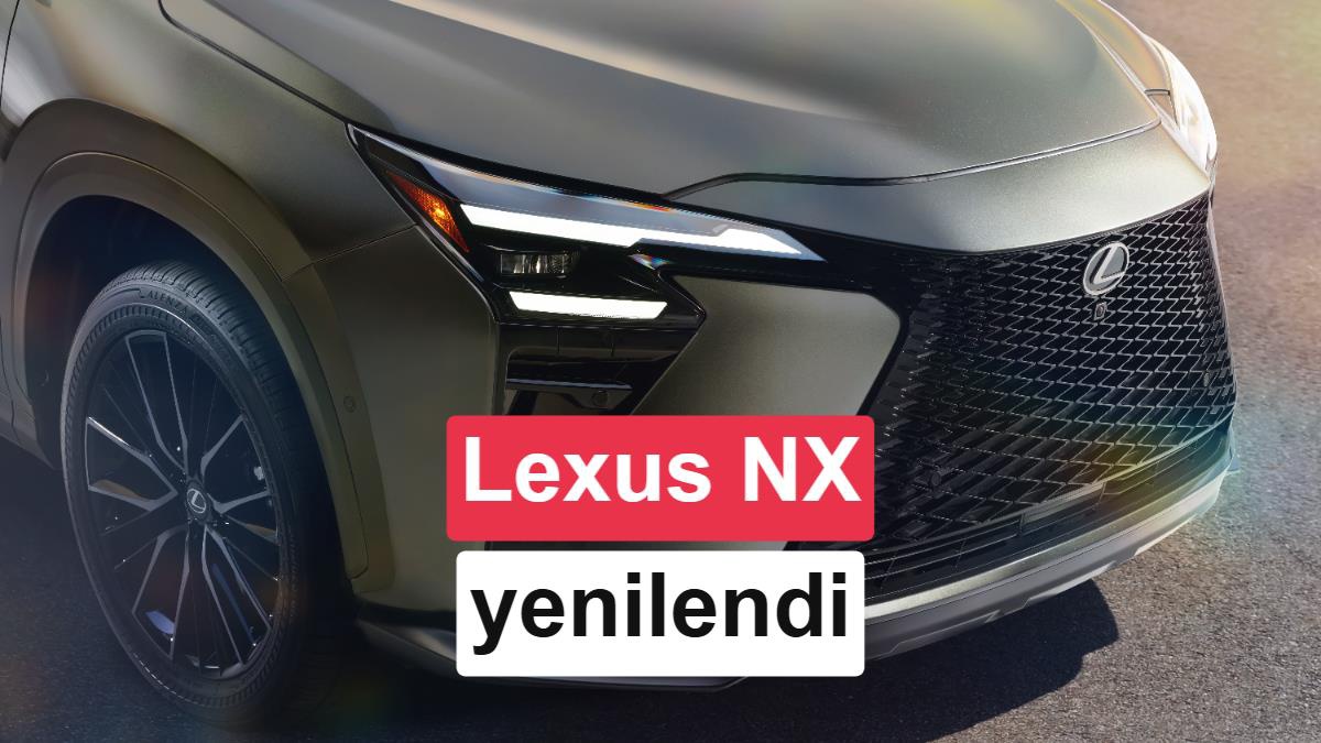 Lexus NX beş yılın ardından makyaj operasyonuyla güncellendi, tasarım ve teknoloji yenilendi