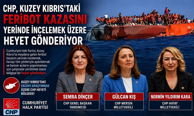 CHP, Kılıçdaroğlu'nun talimatıyla Girne'deki feribot faciası için heyet görevlendirdi