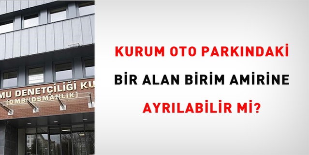 Ombudsman: Ankara İl Sağlık Müdürlüğü otopark tahsisinde ayrımcılık yaptı