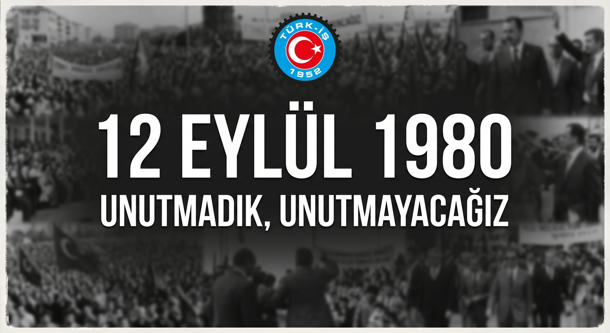 TÜRK-İŞ\'ten 12 Eylül darbesinin 46. yılında demokrasi vurgusu
