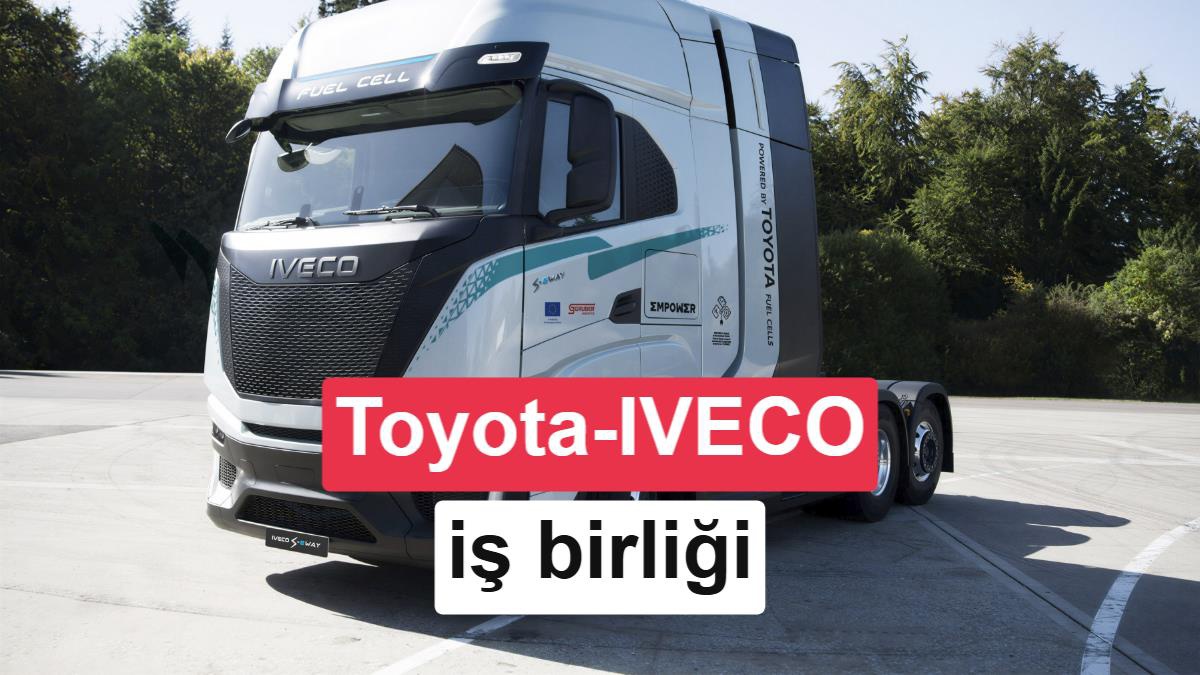 Toyota, Scania\'dan sonra IVECO ile hidrojenli tır geliştirecek