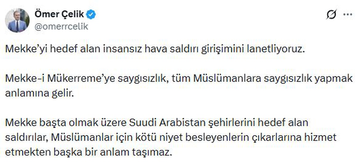 Ömer Çelik: Mekke-i Mükerreme’ye saygısızlık, tüm Müslümanlara saygısızlık yapmak anlamına gelir