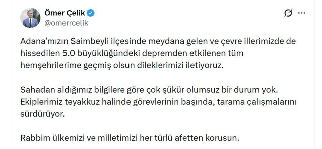 Ömer Çelik, Adana Saimbeyli'de 5 büyüklüğündeki depremde olumsuz durum olmadığını açıkladı
