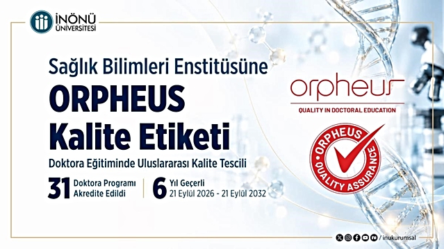 İnönü Üniversitesi Sağlık Bilimleri Enstitüsü ORPHEUS kalite etiketi aldı