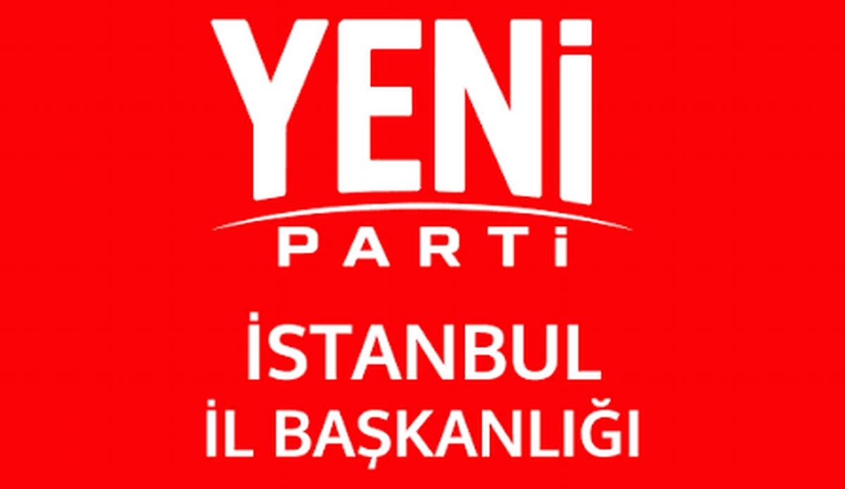 İstanbul\'da YENİ Parti\'nin 38 ilçe başkanı seçildi, Esenyurt\'ta seçim ertelendi