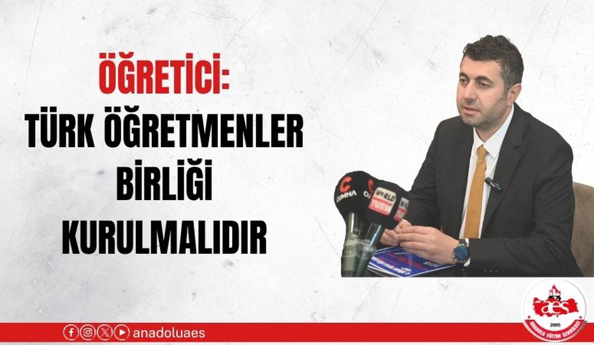 BASK Genel Başkanı Öğretici, Türk Öğretmenler Birliği kurulması çağrısı yaptı