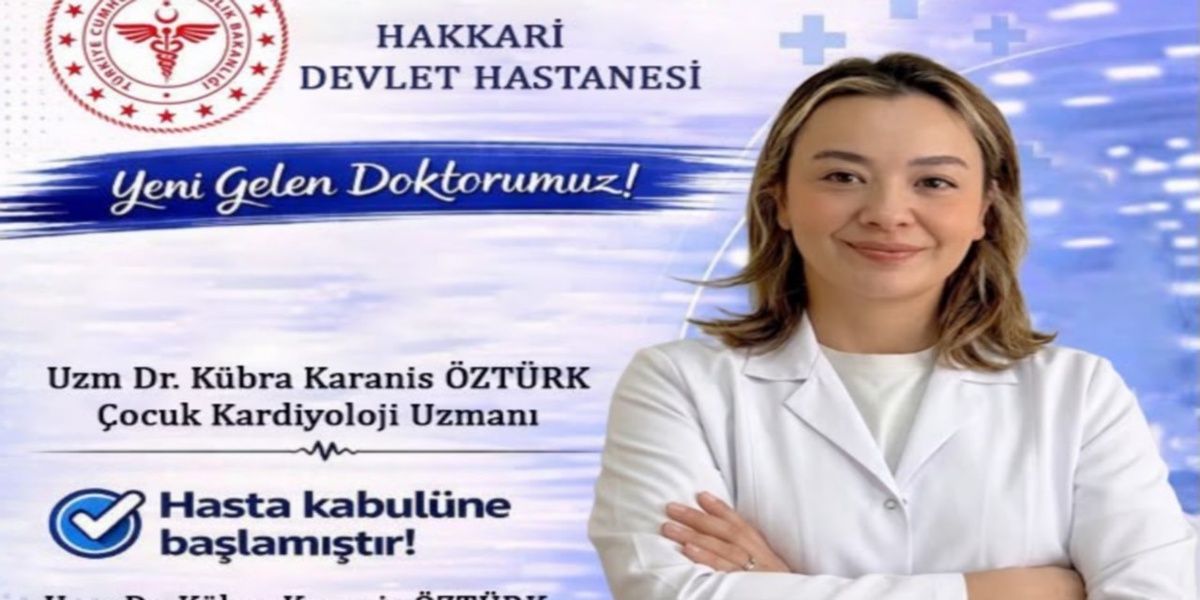 Hakkari Devlet Hastanesi\'ne atanan çocuk kardiyoloji uzmanı hasta kabulüne başladı