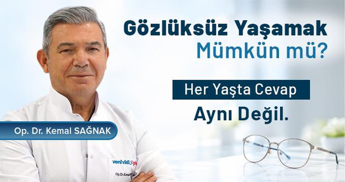 Gözlüksüz Yaşamak Mümkün mü? Her Yaşta Cevap Aynı Değil